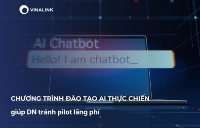 Chương trình đào tạo AI thực chiến giúp DN tránh pilot lãng phí